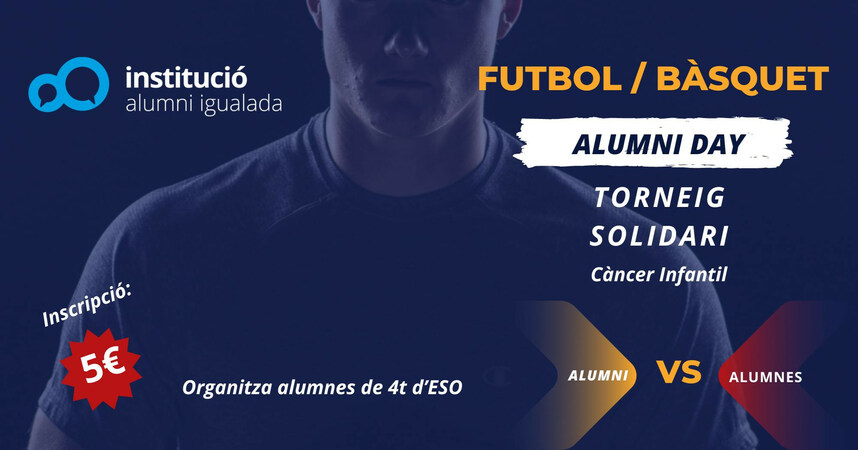 "Alumni Day". Apunta't al Torneig de Futbol Sala i Bàsquet solidari! 